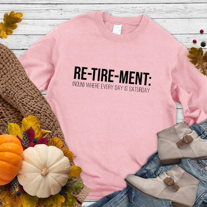 Retirement Noun Sweatshirt Pink - Retirement Noun-themed sweatshirt with playful 'every day is Saturday' message