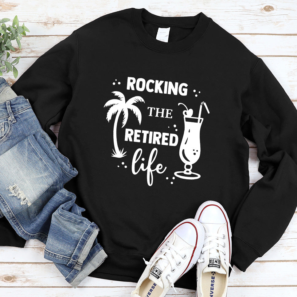 Rocking The Retired Life Sweatshirt