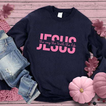 Jesus The Way The Truth The Life Sweatshirt Pink Edition - Brooke & Belle
