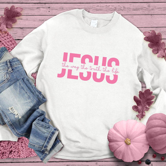 Jesus The Way The Truth The Life Sweatshirt Pink Edition - Brooke & Belle
