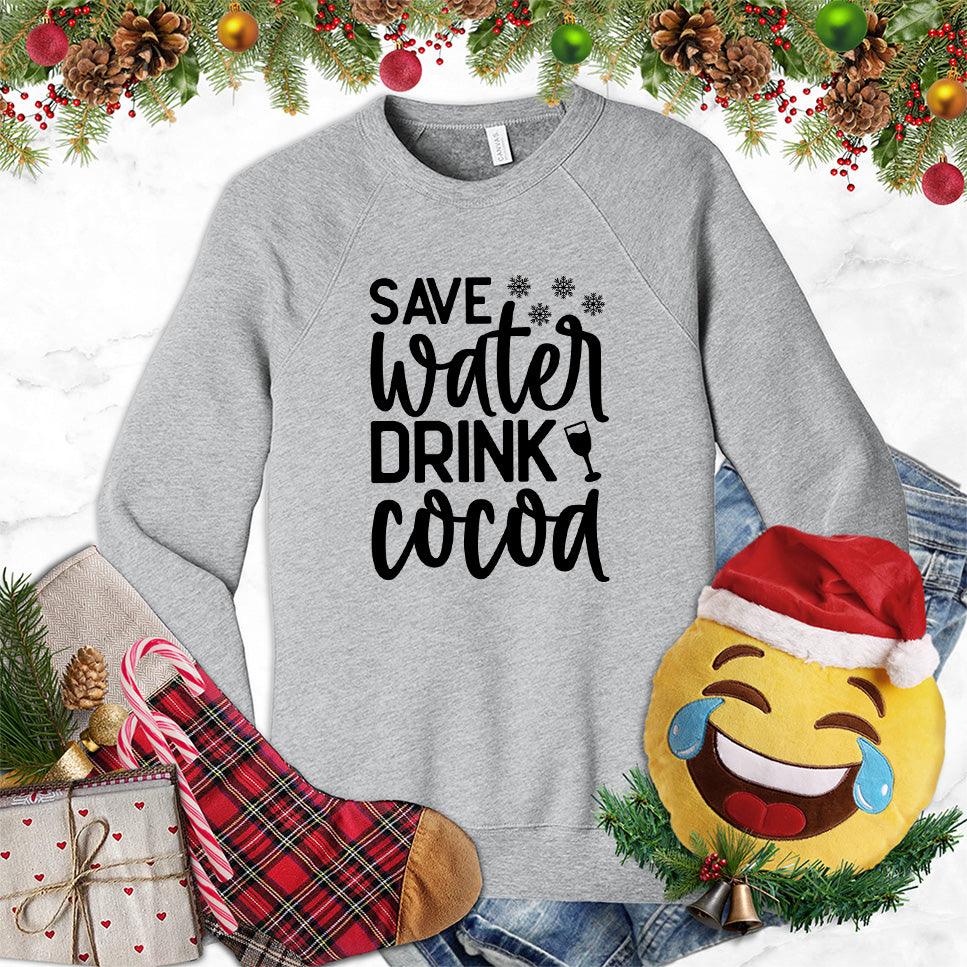Save Water Drink Cocoa Sweatshirt - Brooke & Belle
