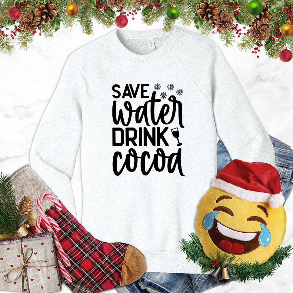 Save Water Drink Cocoa Sweatshirt - Brooke & Belle