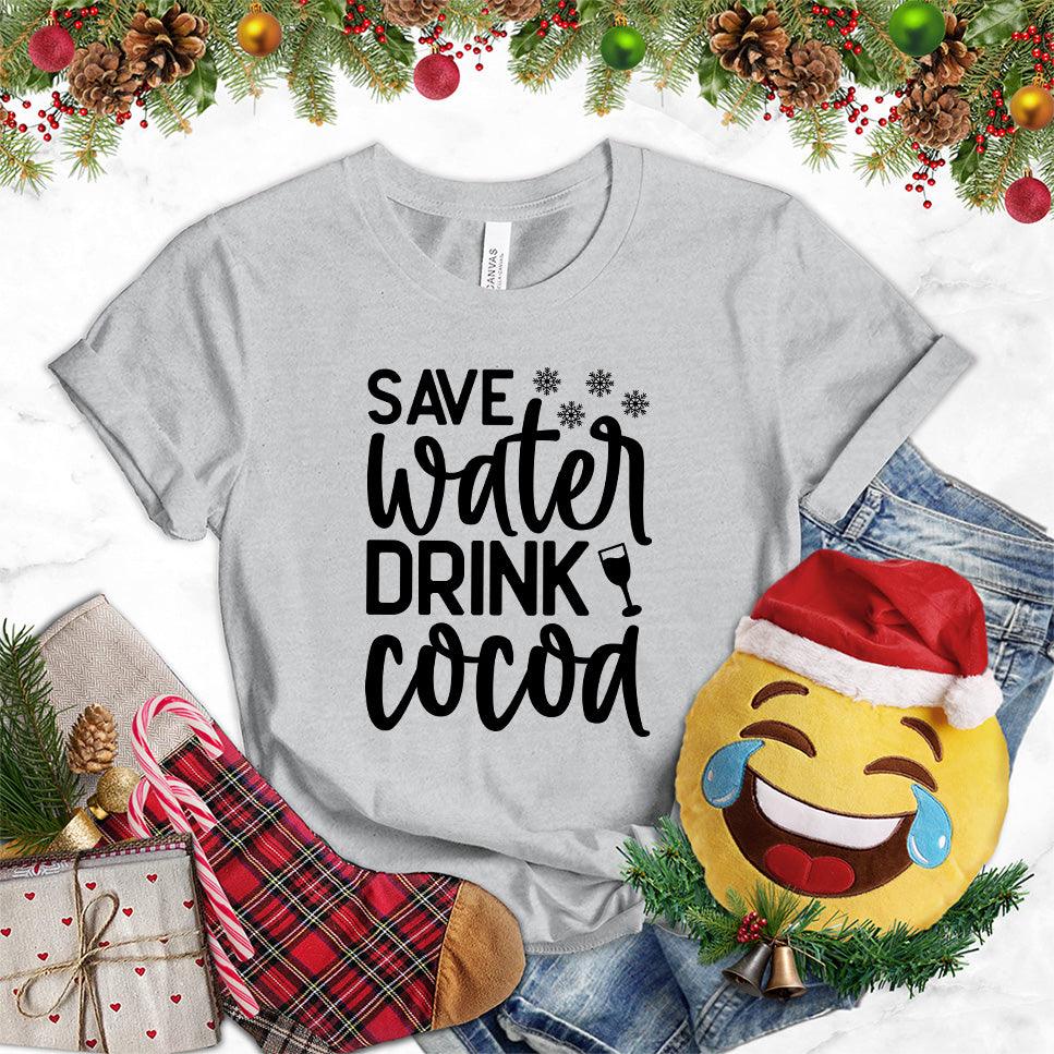 Save Water Drink Cocoa T-Shirt - Brooke & Belle