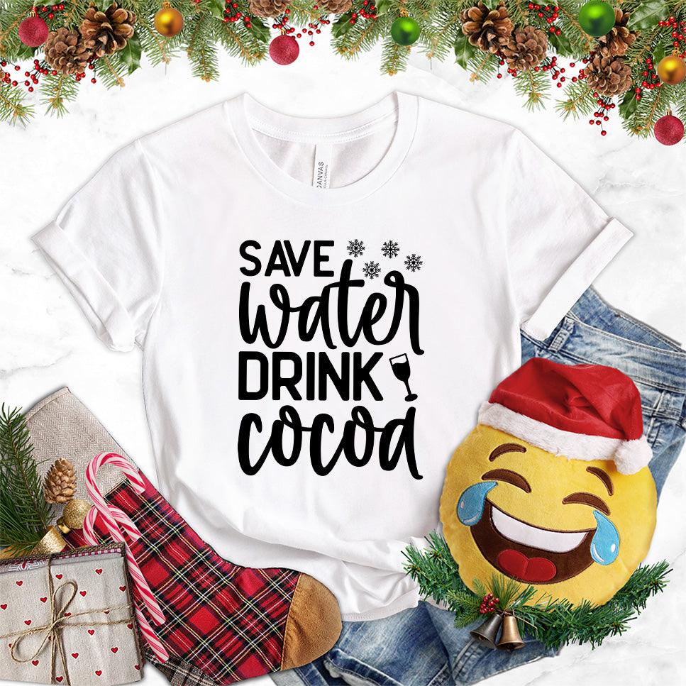 Save Water Drink Cocoa T-Shirt - Brooke & Belle