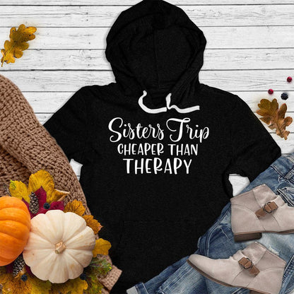 Sisters Trip Cheaper Than Therapy Hoodie Black - Fun and cozy Sisters Trip slogan on a stylish hoodie, perfect for sibling bonding.