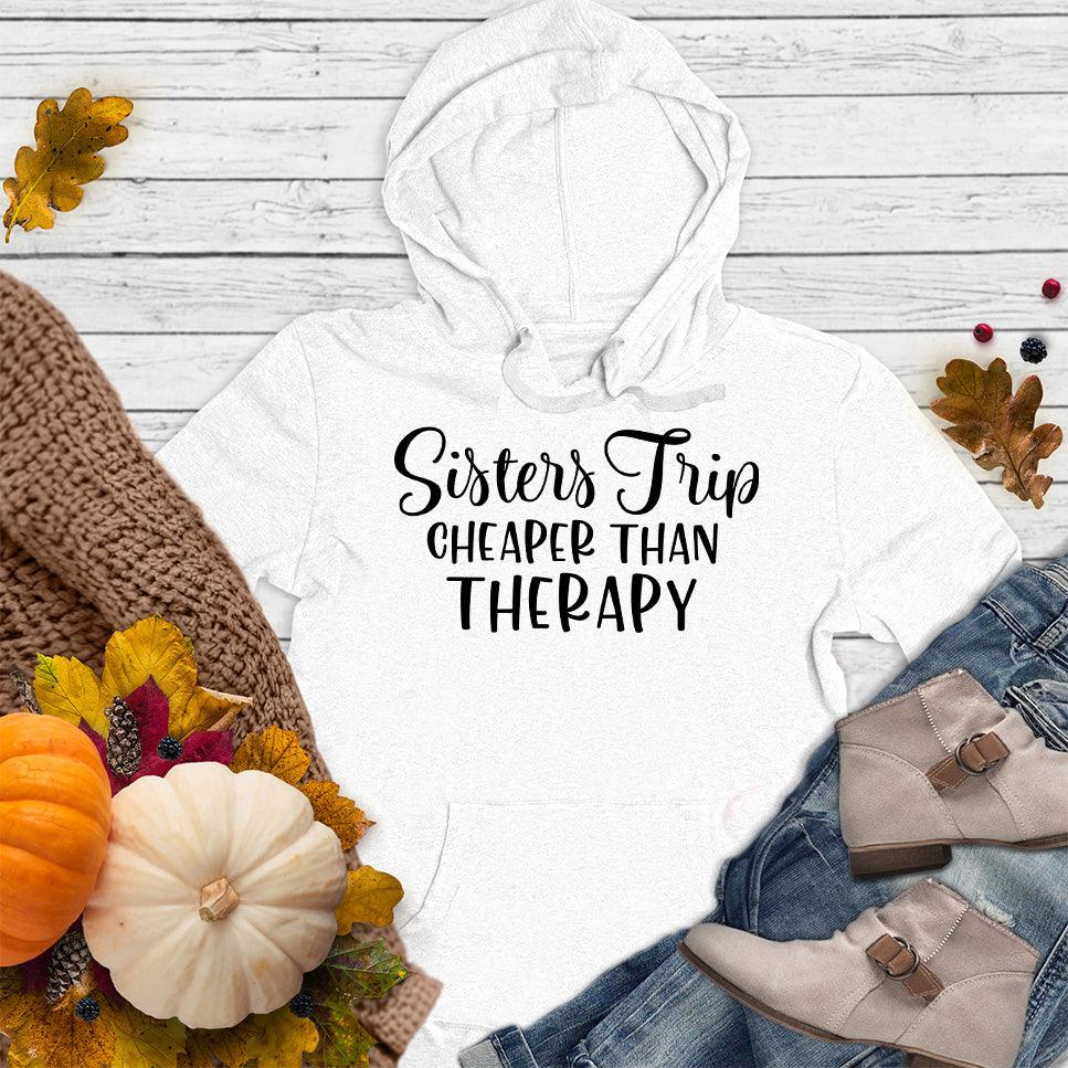 Sisters Trip Cheaper Than Therapy Hoodie White - Fun and cozy Sisters Trip slogan on a stylish hoodie, perfect for sibling bonding.
