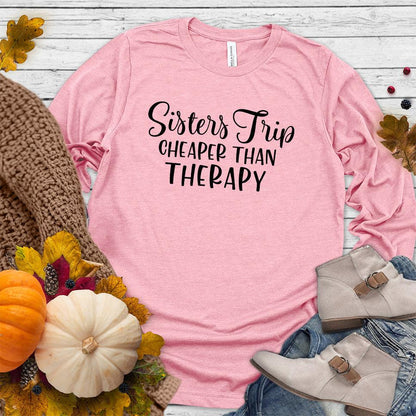 Sisters Trip Cheaper Than Therapy Long Sleeves Pink - Fashionable long sleeve tee with 'Sisters Trip Cheaper Than Therapy' print for bonding.