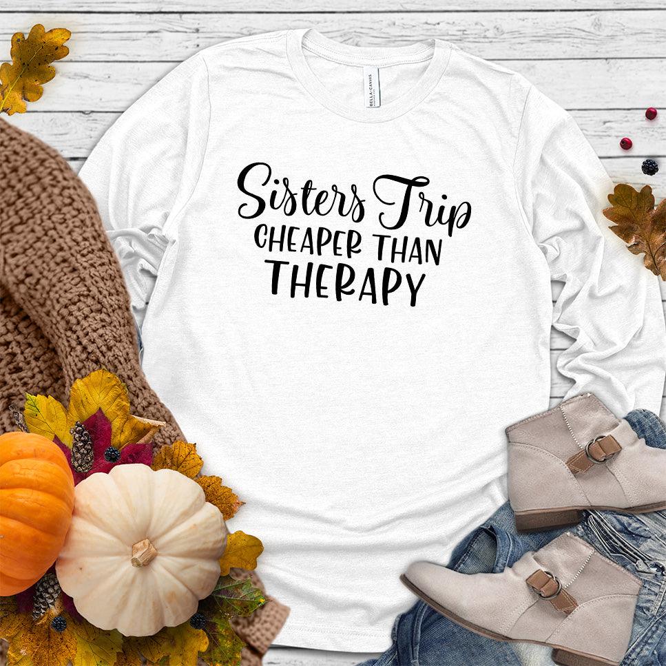 Sisters Trip Cheaper Than Therapy Long Sleeves White - Fashionable long sleeve tee with 'Sisters Trip Cheaper Than Therapy' print for bonding.