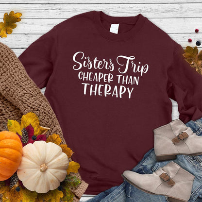Sisters Trip Cheaper Than Therapy Sweatshirt Maroon - Warm sweatshirt with 'Sisters Trip Cheaper Than Therapy' text, perfect for family bonding.