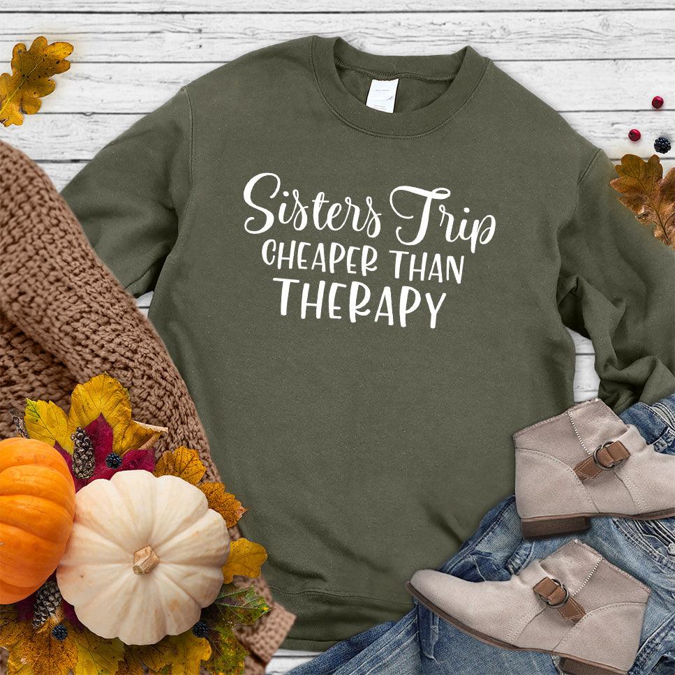 Sisters Trip Cheaper Than Therapy Sweatshirt Military Green - Warm sweatshirt with 'Sisters Trip Cheaper Than Therapy' text, perfect for family bonding.