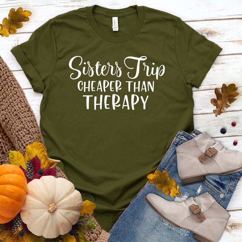 Sisters Trip Cheaper Than Therapy T-Shirt Olive - Illustrative text graphic tee perfect for sister getaways and showing off the sisterly bond.