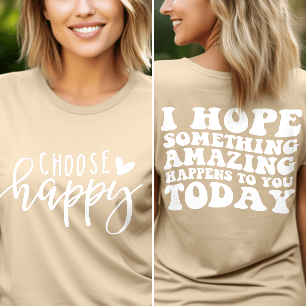 Choose Happy, I Hope Something Amazing Happens To You Today T-Shirt - Brooke & Belle