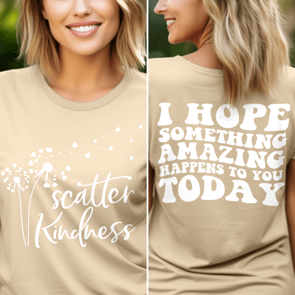 Scatter Kindness, I Hope Something Amazing Happens To You Today T-Shirt