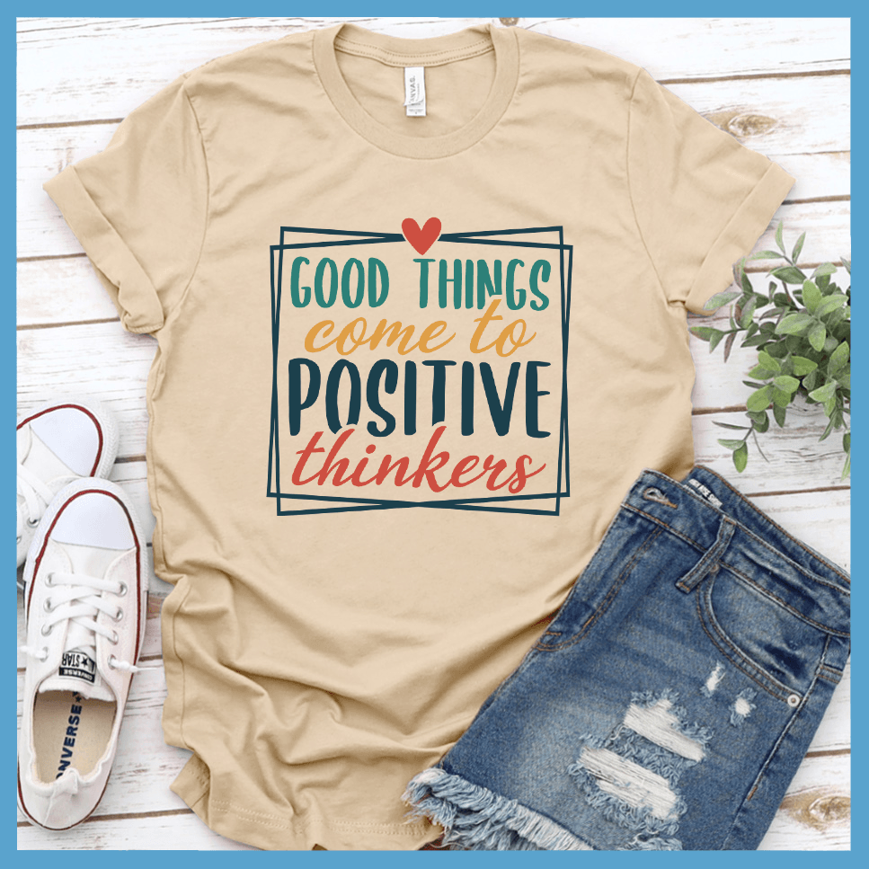 Good Things Come to Positive Thinkers T-Shirt Colored Edition - Brooke & Belle