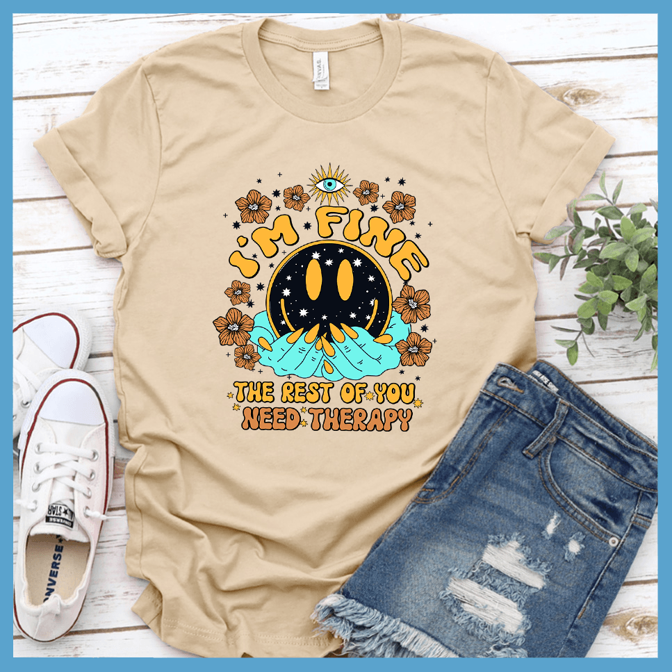 I'm Fine The Rest Of You Need Therapy T-Shirt Colored Edition - Brooke & Belle