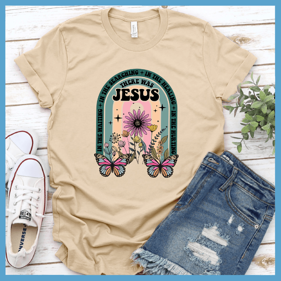 There Was Jesus T-Shirt Colored Edition - Brooke & Belle