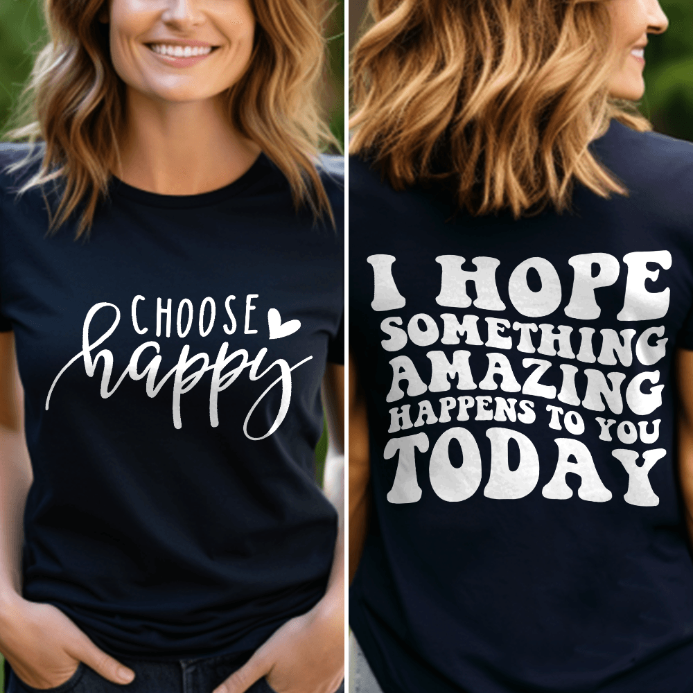 Choose Happy, I Hope Something Amazing Happens To You Today T-Shirt - Brooke & Belle