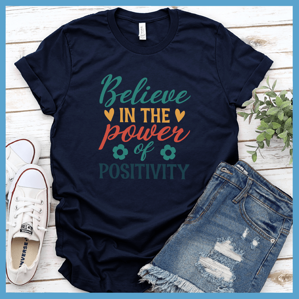 Believe In The Power Of Positivity T-Shirt Colored Edition