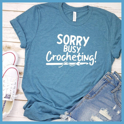 Sorry Busy Crocheting T-Shirt