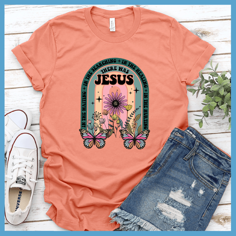 There Was Jesus T-Shirt Colored Edition - Brooke & Belle