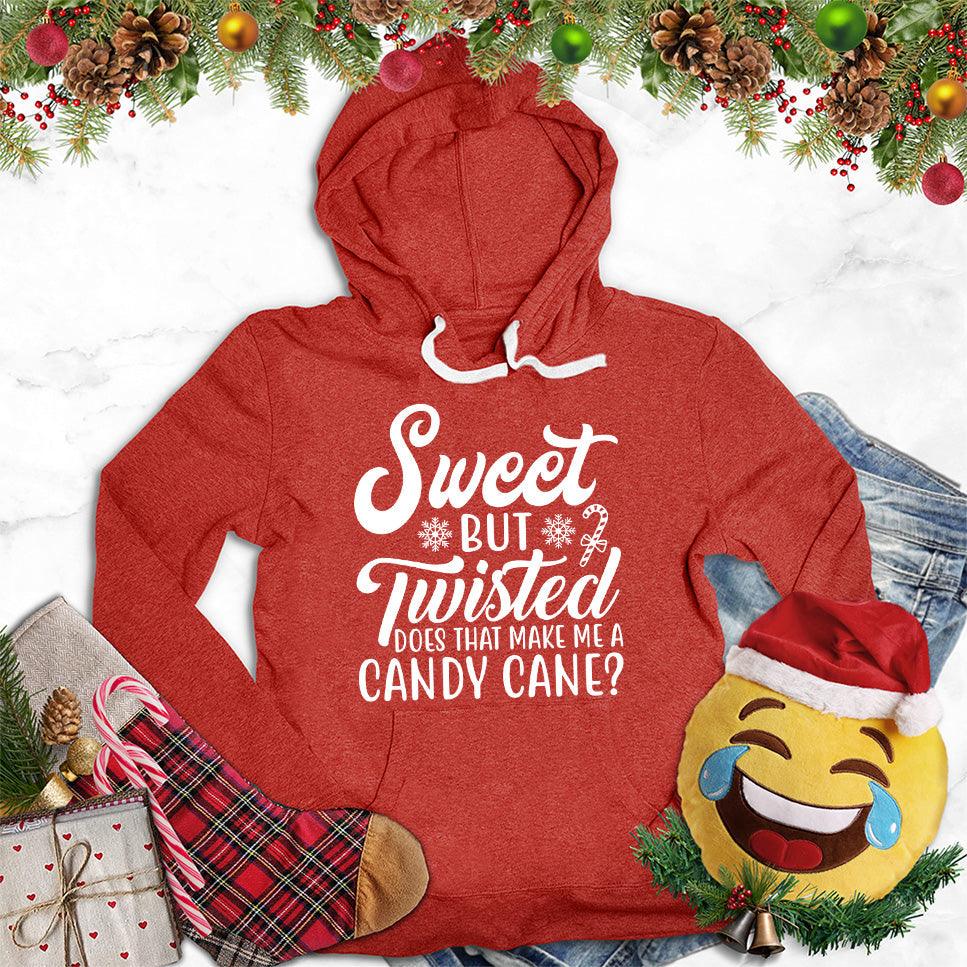 Sweet But Twisted Does That Make Me A Candy Cane Hoodie - Brooke & Belle