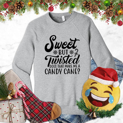Sweet But Twisted Does That Make Me A Candy Cane Sweatshirt - Brooke & Belle