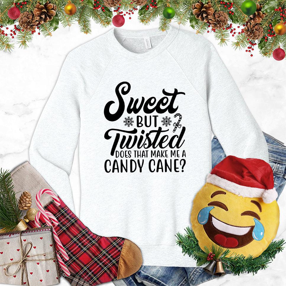 Sweet But Twisted Does That Make Me A Candy Cane Sweatshirt - Brooke & Belle