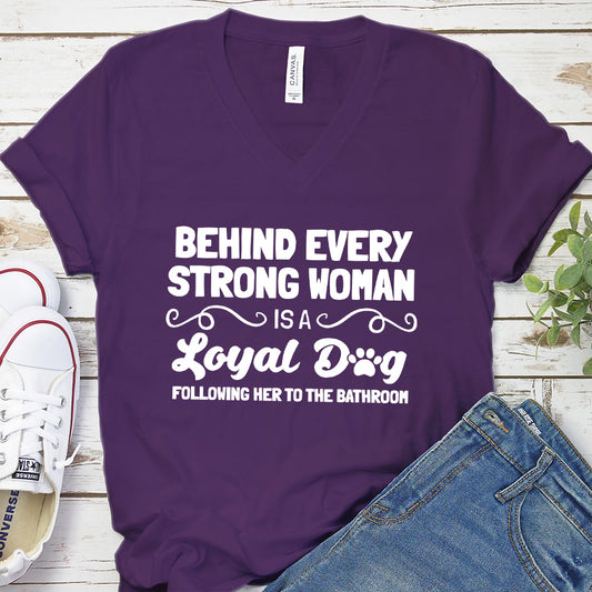 Behind Every Strong Woman Is A Loyal Dog V-Neck