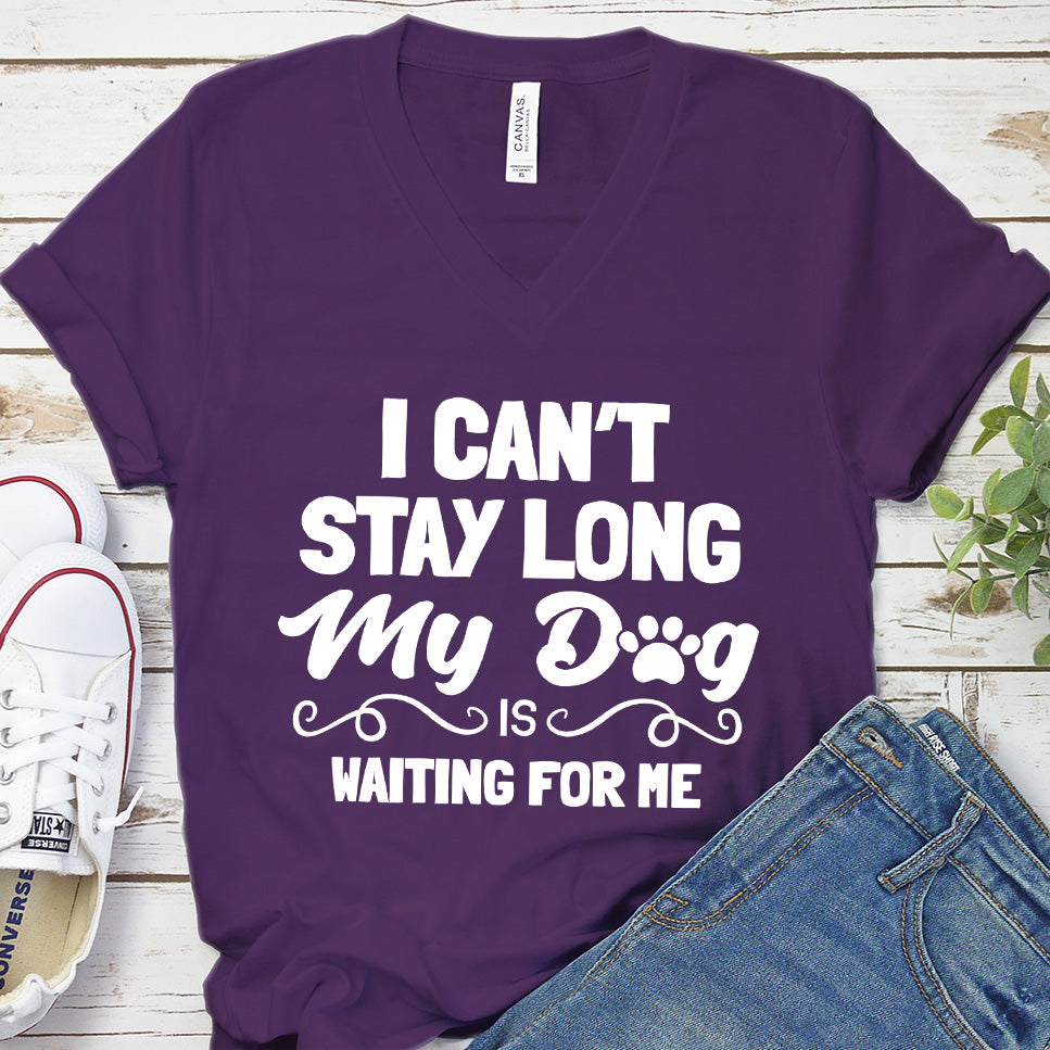 I Can’t Stay Long My Dog Is Waiting For Me V-Neck