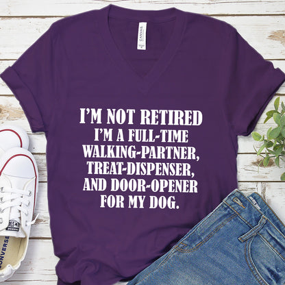I'm Not Retired I'm A Full-Time Walking Partner  V-Neck