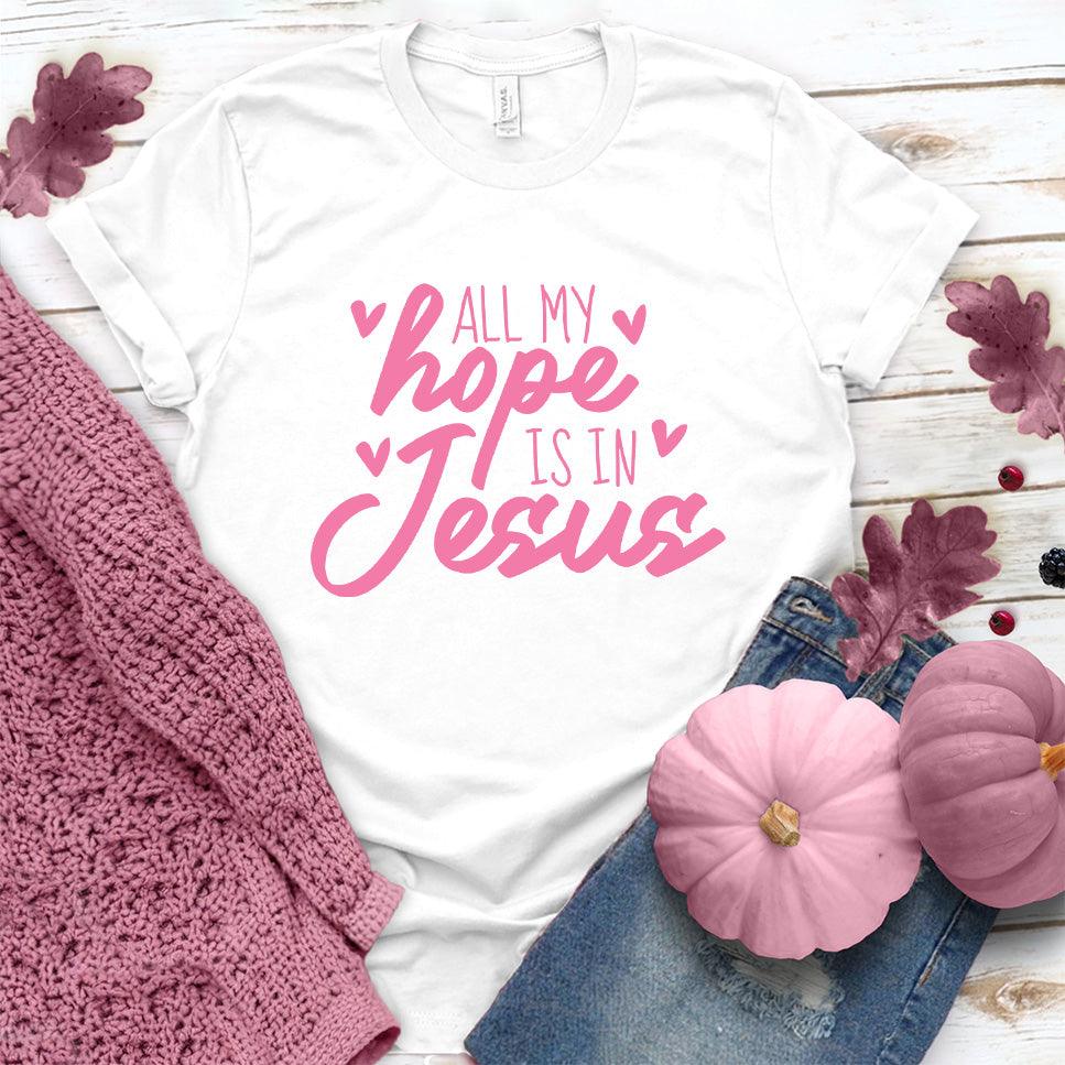 All My Hope Is In Jesus T-Shirt Pink Edition - Brooke & Belle