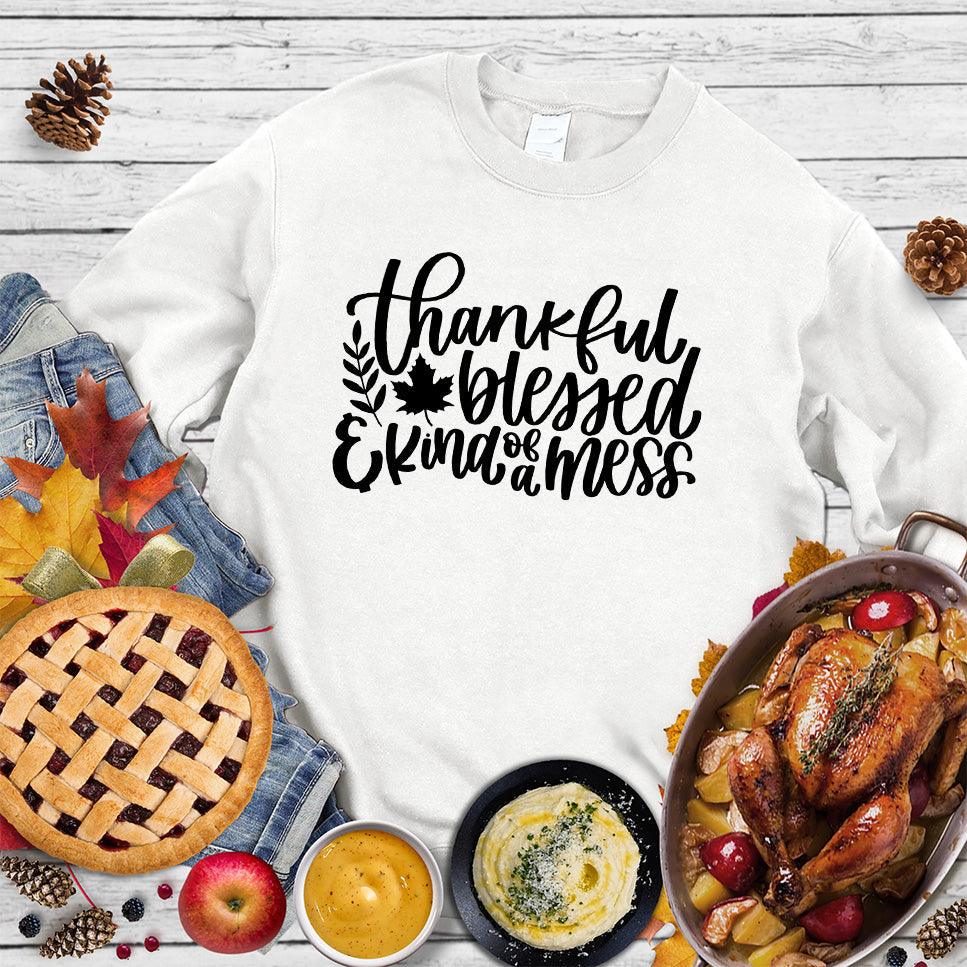 Thankful Blessed And Kind Of A Mess Version 3 Sweatshirt - Brooke & Belle