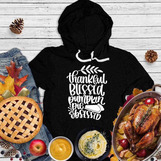 Thankful Blessed Pumpkin Pie Obsessed Hoodie Black - Festive fall hoodie with 'Thankful Blessed Pumpkin Pie Obsessed' print for autumn celebrations