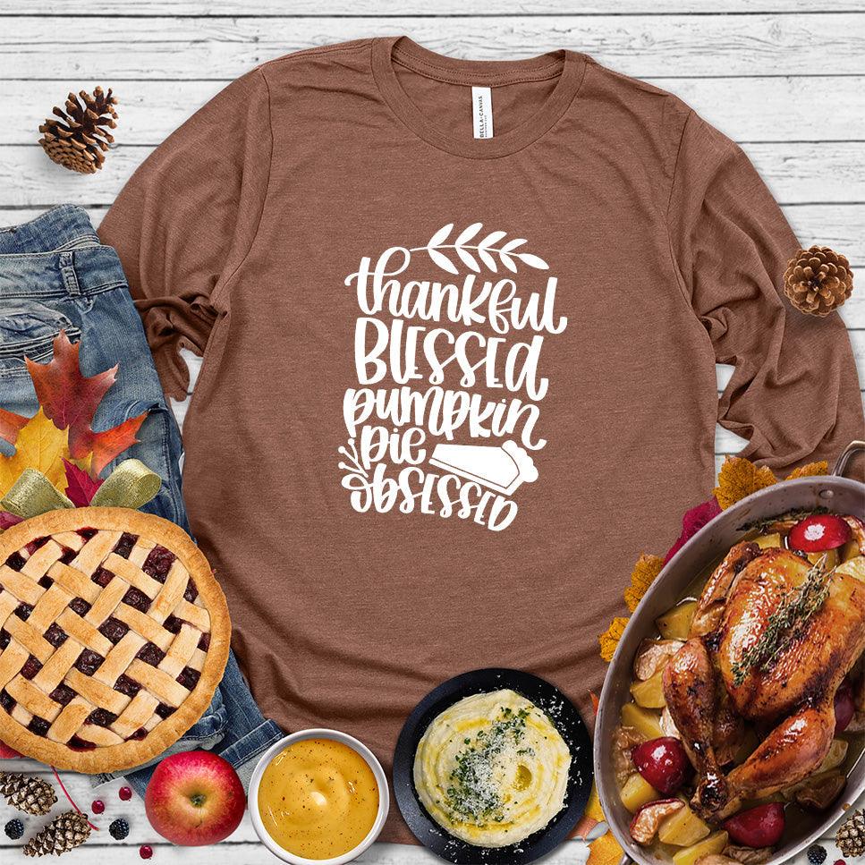 Thankful Blessed Pumpkin Pie Obsessed Long Sleeves Chestnut - Long sleeve tee with Thankful Blessed Pumpkin Pie text perfect for fall fashion