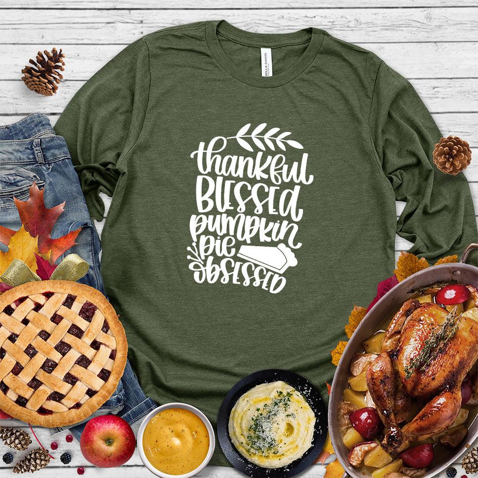 Thankful Blessed Pumpkin Pie Obsessed Long Sleeves Military Green - Long sleeve tee with Thankful Blessed Pumpkin Pie text perfect for fall fashion