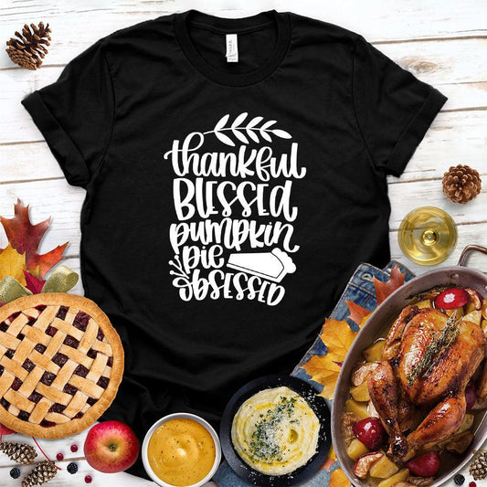 Thankful Blessed Pumpkin Pie Obsessed T-Shirt Black - Thanksgiving-themed "Thankful Blessed Pumpkin Pie Obsessed" t-shirt with festive design