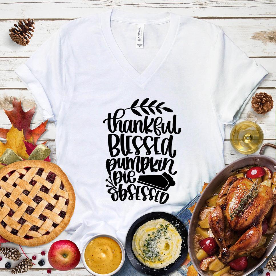 Thankful Blessed Pumpkin Pie Obsessed V-Neck White - Typography of 'Thankful Blessed Pumpkin Pie Obsessed' on V-Neck Tee