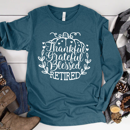 Thankful Grateful Blessed Retired Long Sleeves