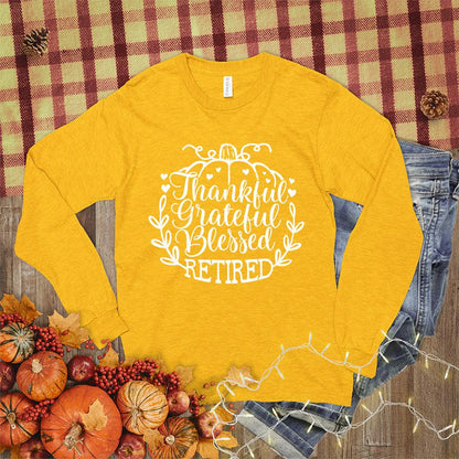 Thankful Grateful Blessed Retired Long Sleeves Mustard - "Thankful Grateful Blessed Retired" script on cozy long sleeve shirt for retirees.