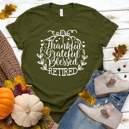 Thankful Grateful Blessed Retired T-Shirt Olive - "Thankful Grateful Blessed Retired" text on T-Shirt for a retirement celebration.
