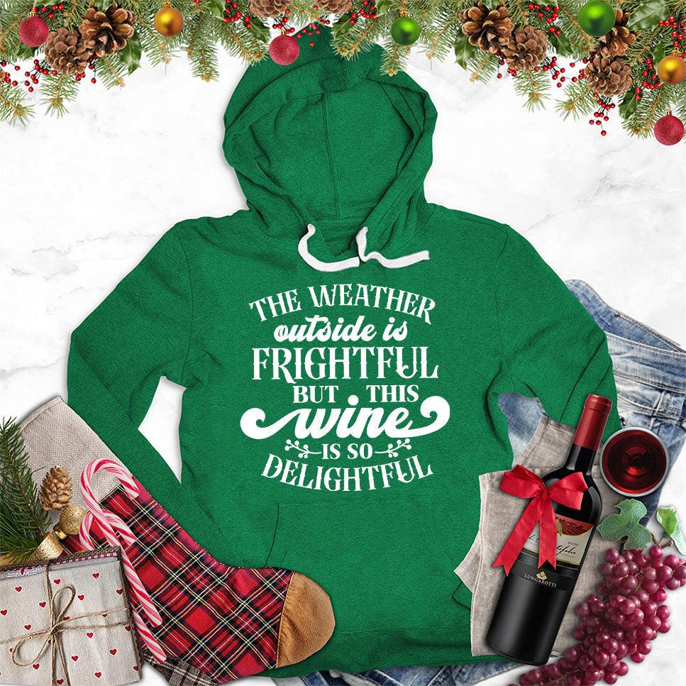 The Weather Outside Is Frightful But This Wine Is So Delightful Hoodie - Brooke & Belle