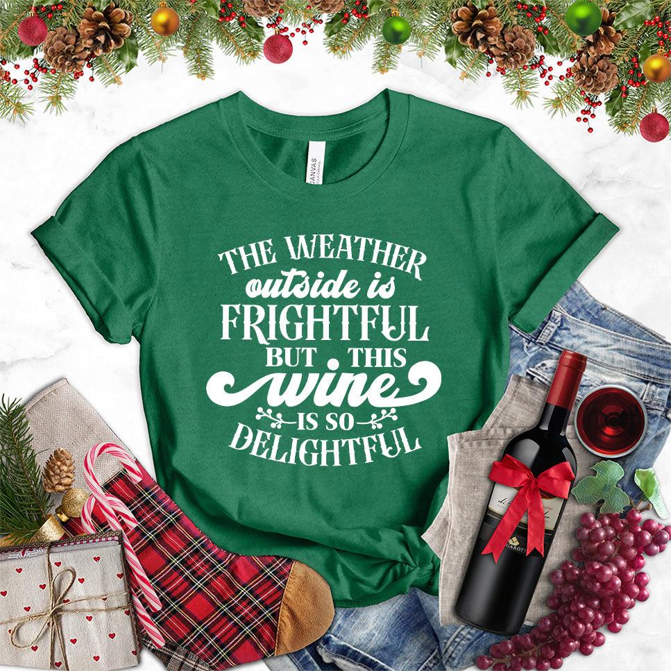 The Weather Outside Is Frightful But This Wine Is So Delightful T-Shirt - Brooke & Belle