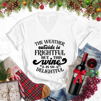 The Weather Outside Is Frightful But This Wine Is So Delightful V-Neck - Brooke & Belle
