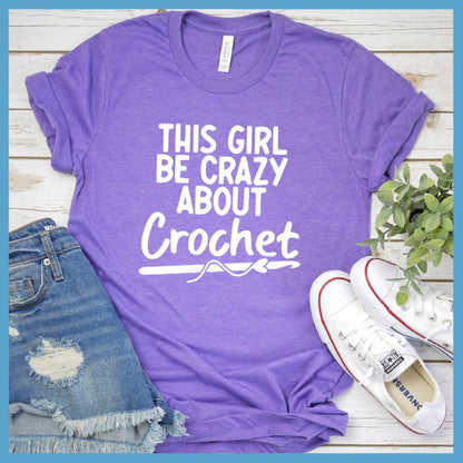 This Girl Be Crazy About Crochet T-Shirt