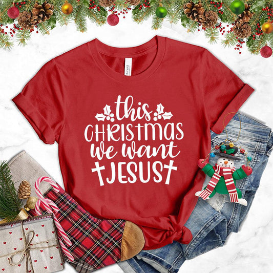 This Chirtsmas We Want Jesus T-Shirt - Brooke & Belle