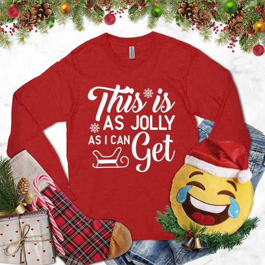 This Is As Jolly As I Can Get Long Sleeves Red - Holiday-themed long sleeve tee with "This Is As Jolly As I Can Get" print, perfect for seasonal style.