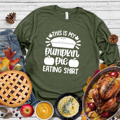 This Is My Pumpkin Pie Eating Shirt Long Sleeves Military Green - Graphic long sleeve shirt with pumpkin pie phrase for autumn celebrations