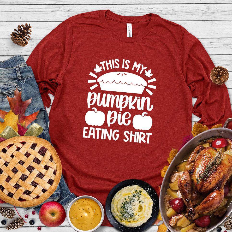 This Is My Pumpkin Pie Eating Shirt Long Sleeves Red - Graphic long sleeve shirt with pumpkin pie phrase for autumn celebrations
