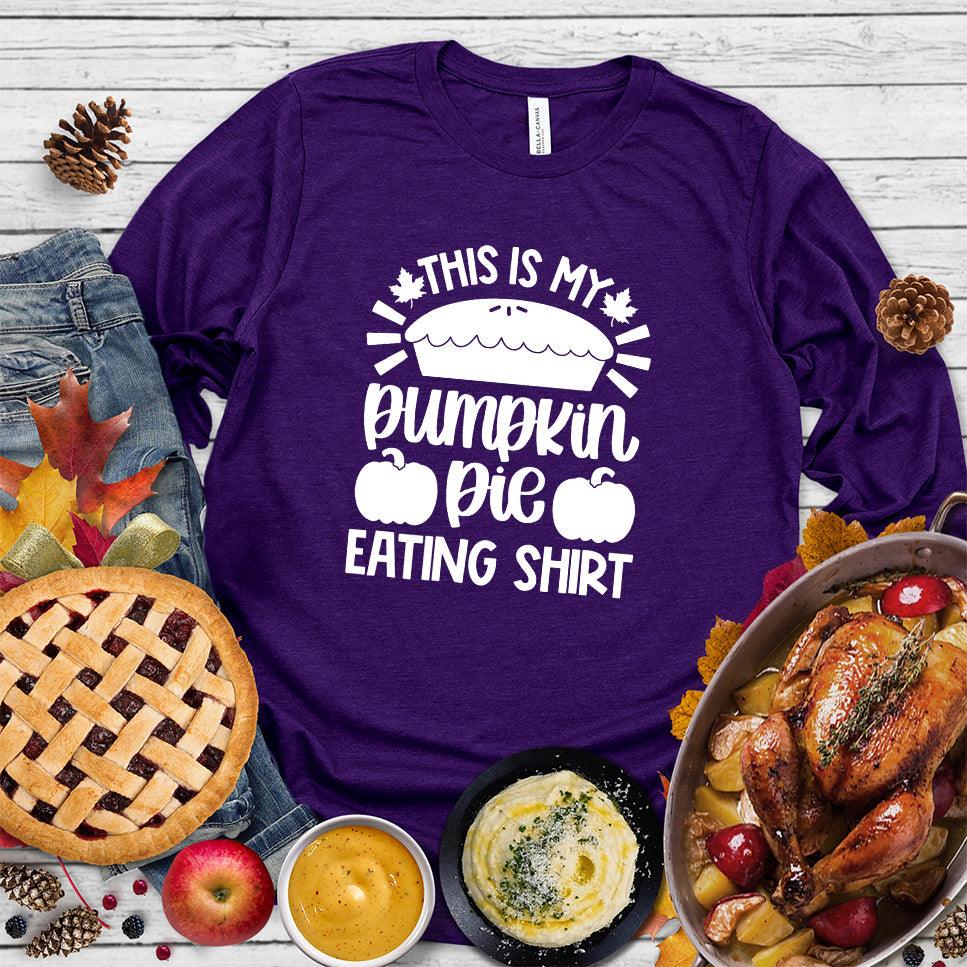 This Is My Pumpkin Pie Eating Shirt Long Sleeves Team Purple - Graphic long sleeve shirt with pumpkin pie phrase for autumn celebrations