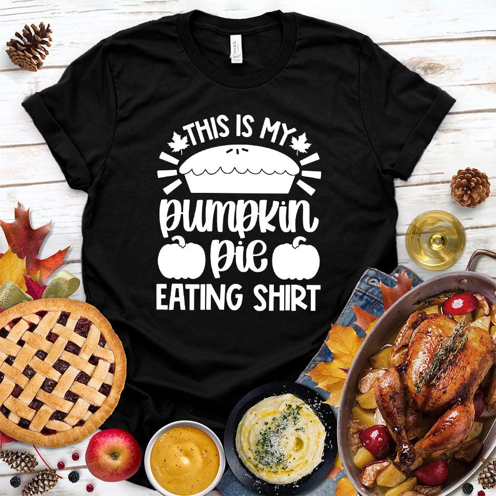 This Is My Pumpkin Pie Eating Shirt T-Shirt Black - Graphic t-shirt with 'Pumpkin Pie Eating Shirt' festive design, perfect for fall celebrations.